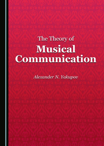 The Theory Of Musical Communication 1st Edition Alexander N Yakupov