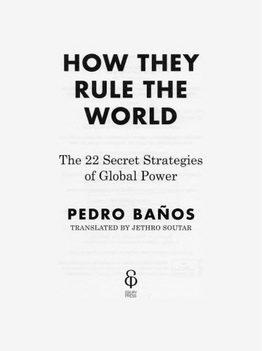 How They Rule The World The 22 Secret Strategies Of Global Power Paperback Pedro Baos Bajo