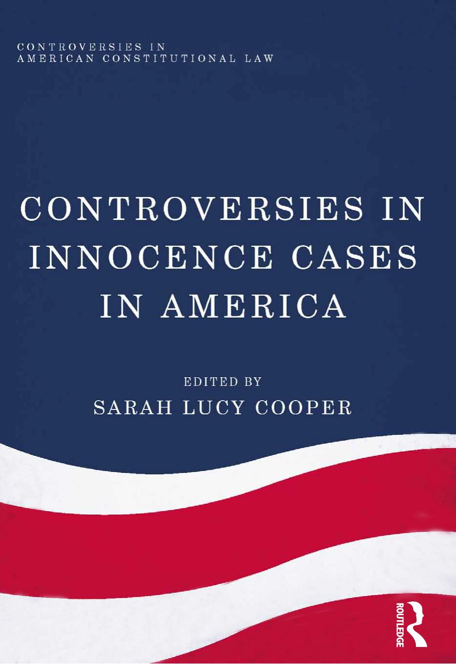 Controversies In Innocence Cases In America 1st Edition Sarah Lucy Cooper
