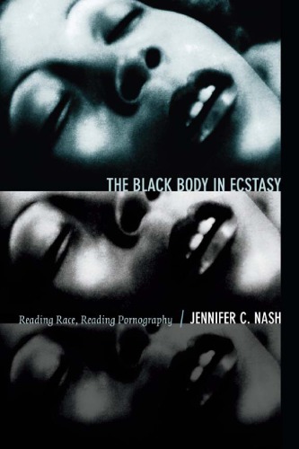 The Black Body In Ecstasy Reading Race Reading Pornography Jennifer C Nash