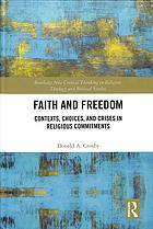 Faith And Freedom Contexts Choices And Crises In Religious Commitments Crosby