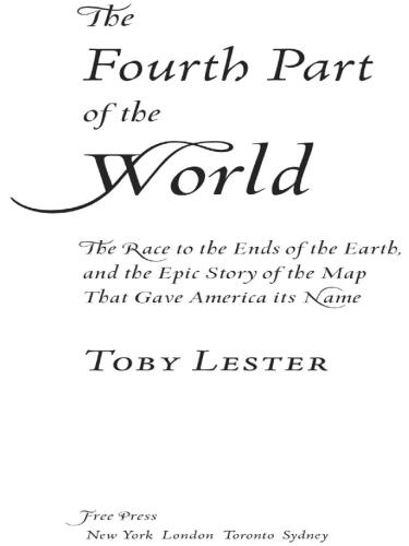 The Fourth Part Of The World An Astonishing Epic Of Global Discovery Imperial Ambition And The Birth Of America Toby Lester