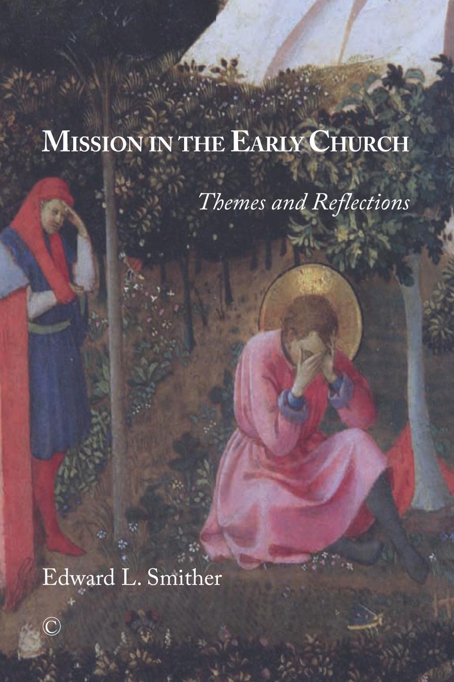 Mission In The Early Church Themes And Reflections Edward L Smither