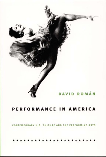 Performance In America Contemporary Us Culture And The Performing Arts David Romn
