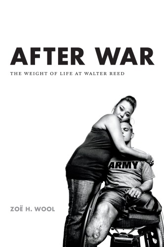 After War The Weight Of Life At Walter Reed Zo H Wool