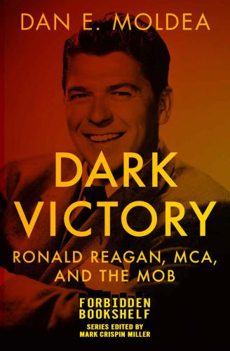 Dark Victory Ronald Reagan Mca And The Mob Kindle Reissue Dan E Moldea