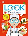 Look Im A Cook Hardcover Dk Publishing
