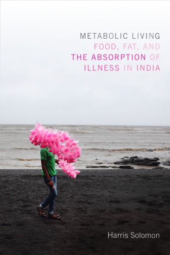 Metabolic Living Food Fat And The Absorption Of Illness In India Harris Solomon