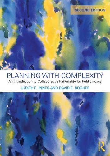 Planning With Complexity An Introduction To Collaborative Rationality For Public Policy 2nd Edition Judith E Innes And David E Booher