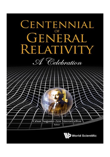 Centennial Of General Relativity Cesar Augusto Zen Vasconcellos