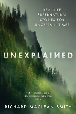 Unexplained Reallife Supernatural Stories For Uncertain Times Original Retail Richard Maclean Smith