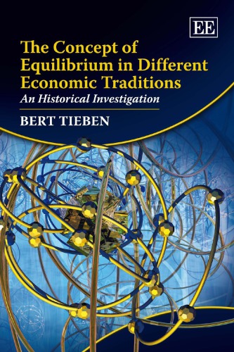The Concept Of Equilibrium In Different Economic Traditions An Historical Investigation Bert Tieben