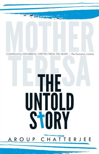 Mother Teresa The Untold Story Aroup Chatterjee