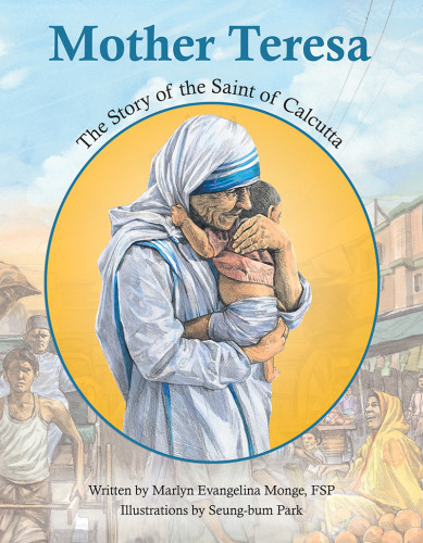 Mother Teresa The Story Of The Saint Of Calcutta Marlyn Evangelina Monge Fsp