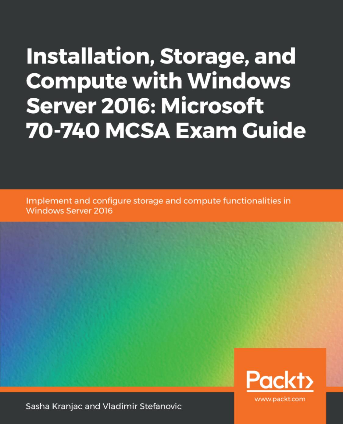 Installation Storage And Compute With Windows Server 2016 Microsoft 70740 Mcsa Exam Guide Vladimir Stefanovic