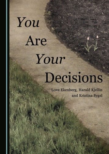 You Are Your Decisions Ekenberg Love Kjellin Harald Sygel Kristina