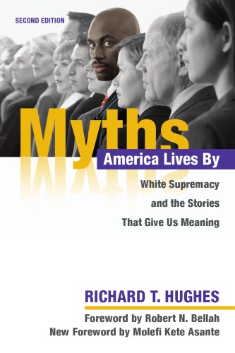 Myths America Lives By White Supremacy And The Stories That Give Us Meaning 2nd Richard T Hughes