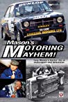 Masons Motoring Mayhem Tony Masons Hectic Life In Motorsport And Television Tony Mason