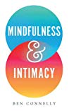 Mindfulness And Intimacy Paperback Ben Connelly