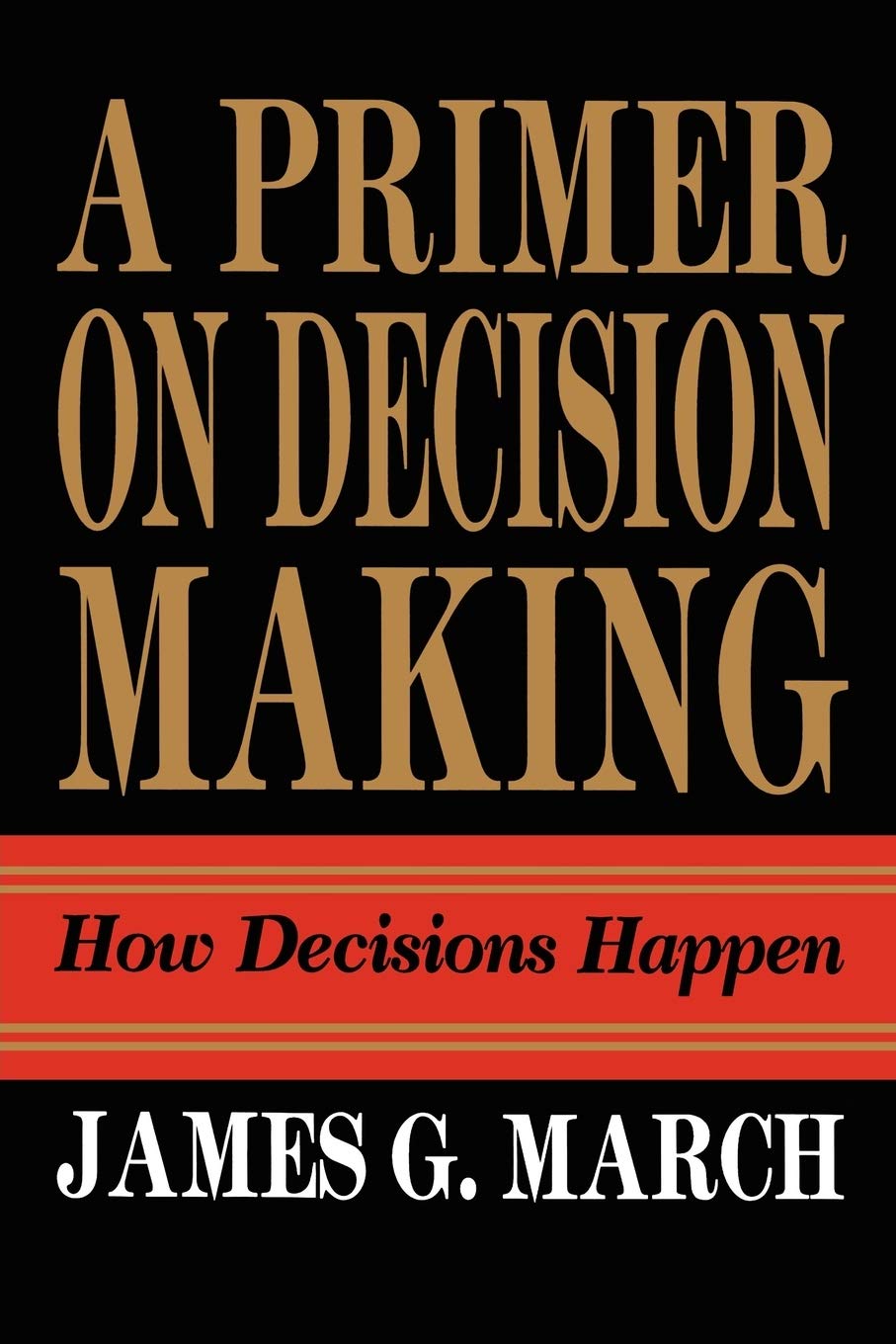Primer On Decision Making James G March