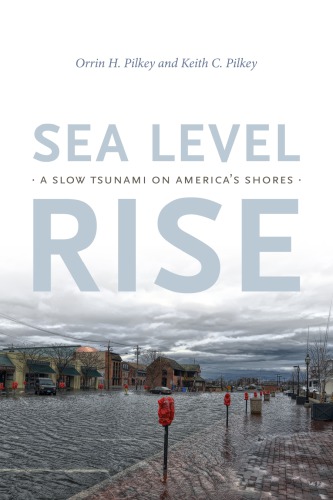 Sea Level Rise A Slow Tsunami On Americas Shores Orrin H Pilkey And Keith C Pilkey