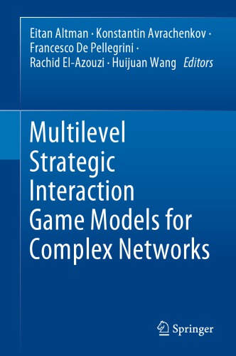 Multilevel Strategic Interaction Game Models For Complex Networks 1st Edition Eitan Altman Et Al