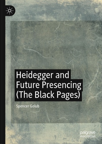 Heidegger And Future Presencing The Black Pages Golub Spencer