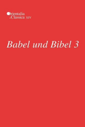 Babel Und Bibel 3 Annual Of Ancient Near Eastern Old Testament And Semitic Studies Kogan