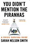 You Didnt Mention The Piranhas Sarah Nelson Smith