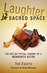 Laughter Is Sacred Space The Notsotypical Journey Of A Mennonite Actor Ted Swartz