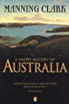 A Short History Of Australia 4th Rev Ed 2006 Fourth Revised Edition 2006 Manning Clark