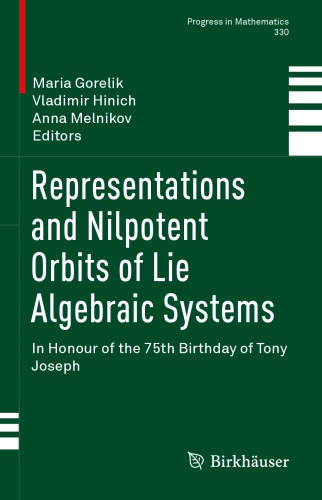 Representations And Nilpotent Orbits Of Lie Algebraic Systems In Honour Of The 75th Birthday Of Tony Joseph 1st Edition Gorelik