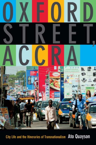 Oxford Street Accra City Life And The Itineraries Of Transnationalism Ato Quayson