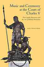Music And Ceremony At The Court Of Charles V The Capilla Flamenca And The Art Of Political Promotion Mary Tiffany Ferer