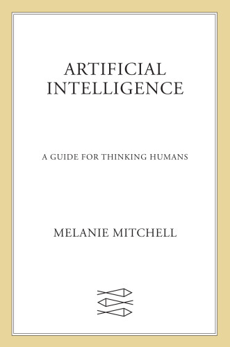 Artificial Intelligence A Guide For Thinking Humans Melanie Mitchell