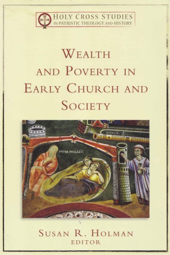 Wealth And Poverty In Early Church And Society Susan R Holman Ed