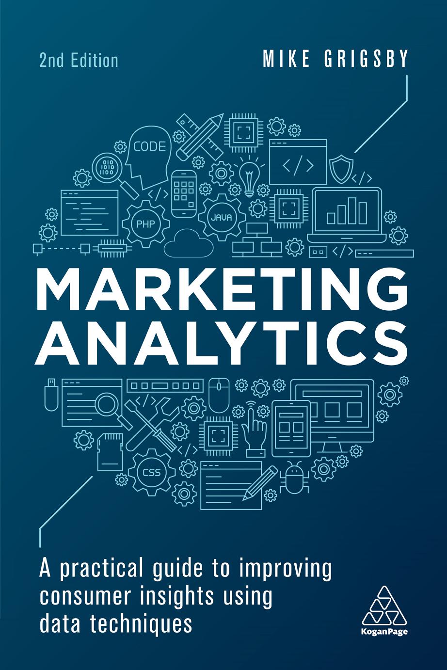 Marketing Analytics A Practical Guide To Improving Consumer Insights Using Data Techniques 2nd Edition Mike Grigsby