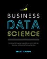 Business Data Science Combining Machine Learning And Economics To Optimize Automate And Accelerate Business Decisions Hardcover Matt Taddy
