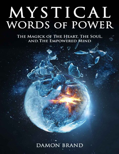 Mystical Words Of Power The Magick Of The Heart The Soul And The Empowered Mind Damon Brand