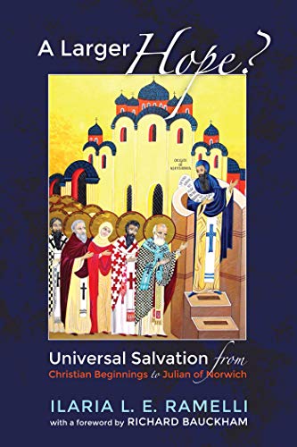 A Larger Hope Volume 1 Universal Salvation From Christian Beginnings To Julian Of Norwich Original Retail Ilaria L E Ramelli