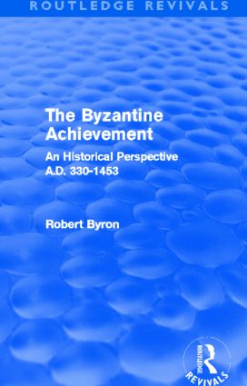 The Byzantine Achievement An Historical Perspective Ad 3301453 1st Edition Robert Byron