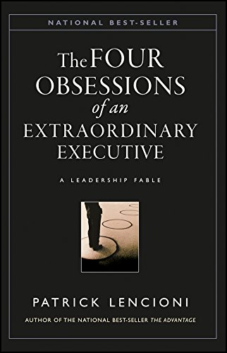 The Four Obsessions Of An Extraordinary Executive A Leadership Fable Patrick M Lencioni