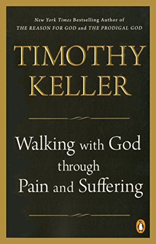 Walking With God Through Pain And Suffering Reprint Keller Timothy