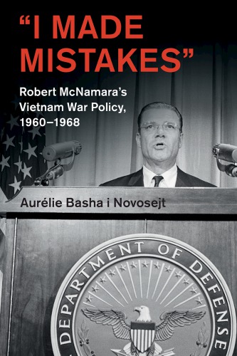I Made Mistakes Robert Mcnamaras Vietnam War Policy 19601968 Aurlie Basha I Novosejt
