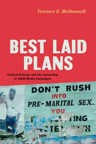 Best Laid Plans Cultural Entropy And The Unraveling Of Aids Media Campaigns Terence E Mcdonnell