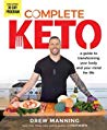 Complete Keto A Guide To Transforming Your Body And Your Mind For Life Drew Manning