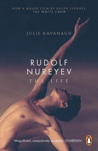 Rudolf Nureyev The Life Julie Kavanagh