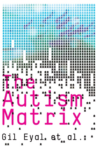 The Autism Matrix Gil Eyal Brendan Hart Emine Onculer Neta Oren And Natasha Rossi