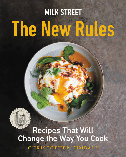 Milk Street The New Rules Recipes That Will Change The Way You Cook Brown Us Christopher Kimball