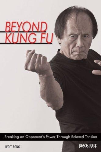 Beyond Kung Fubreaking An Opponents Power Through Relaxed Tension Leo Tfong